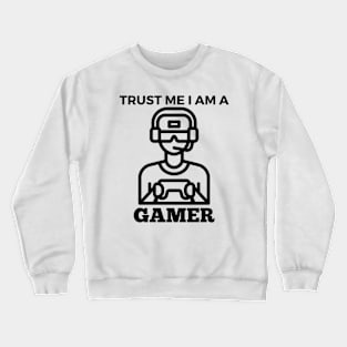 Trust Me I Am A Gamer - Gamer With Black Controller Design Crewneck Sweatshirt